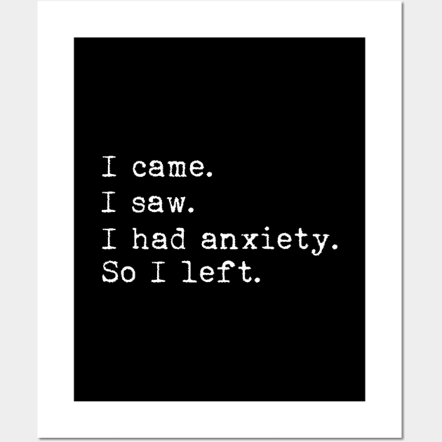 I came I saw I had anxiety so I left Wall Art by LemonBox